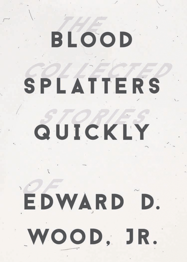 Blood Splatters Quickly by Ed Wood