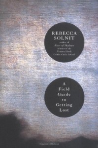 a field guide to getting lost by rebecca solnit